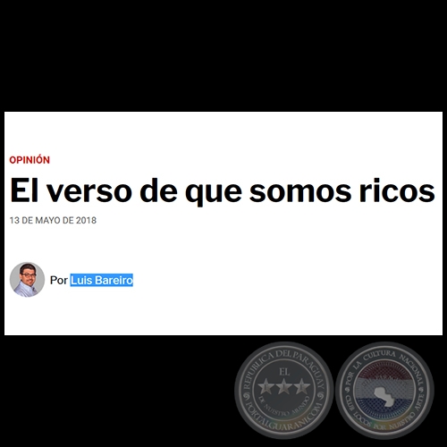 EL VERSO DE QUE SOMOS RICOS - Por LUIS BAREIRO - Domingo, 13 de Mayo de 2018